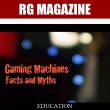 Gaming Machines: Facts and Myths – Part 1